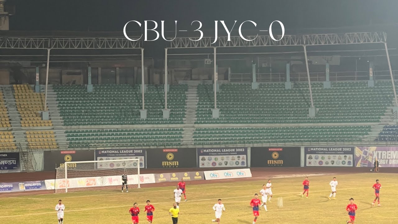 CBU vs JYC || Nepal national league || GOOD WIN