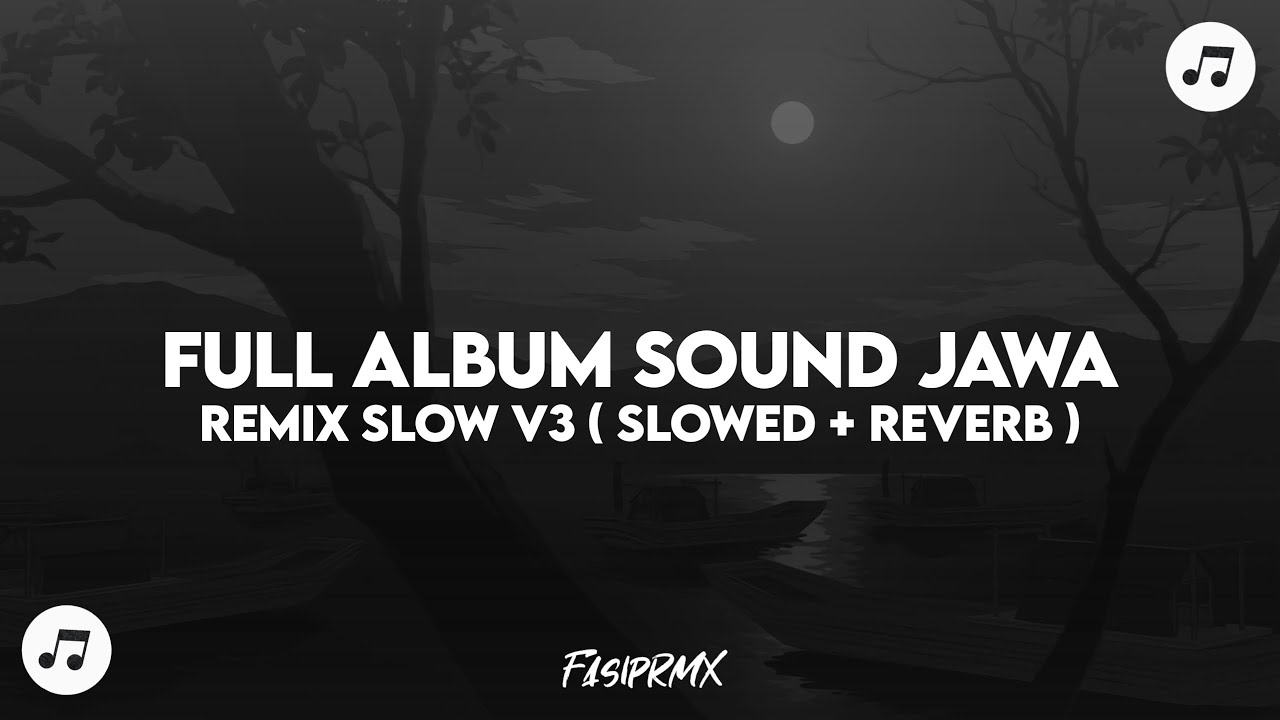 FULL ALBUM SOUND JAWA REMIX SLOW V3 ( SLOWED + REVERB )🎧🎶