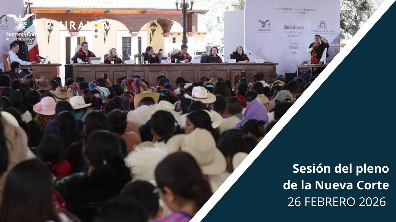 Sesión Pública del Pleno de la Nueva Suprema Corte de Justicia de la Nación | 26 FEBRERO 2026