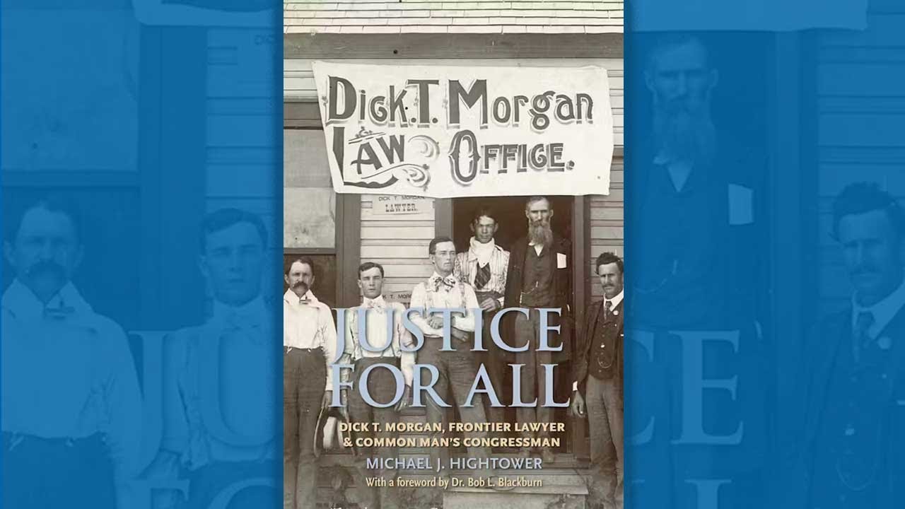 “Justice for All: Dick T. Morgan, Frontier Lawyer & Common Man’s Congressman” book discussion