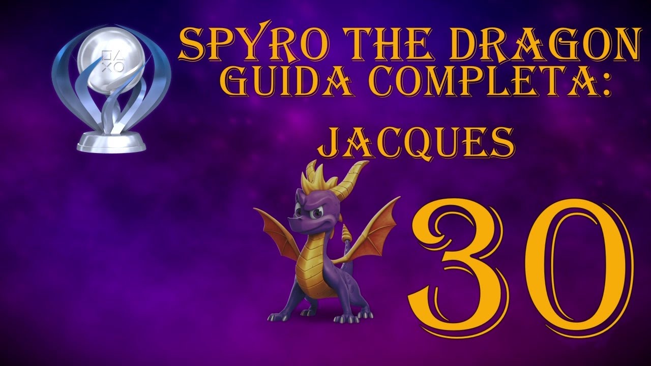 JACQUES - GUIDA COMPLETA 120% - SPYRO THE DRAGON #30