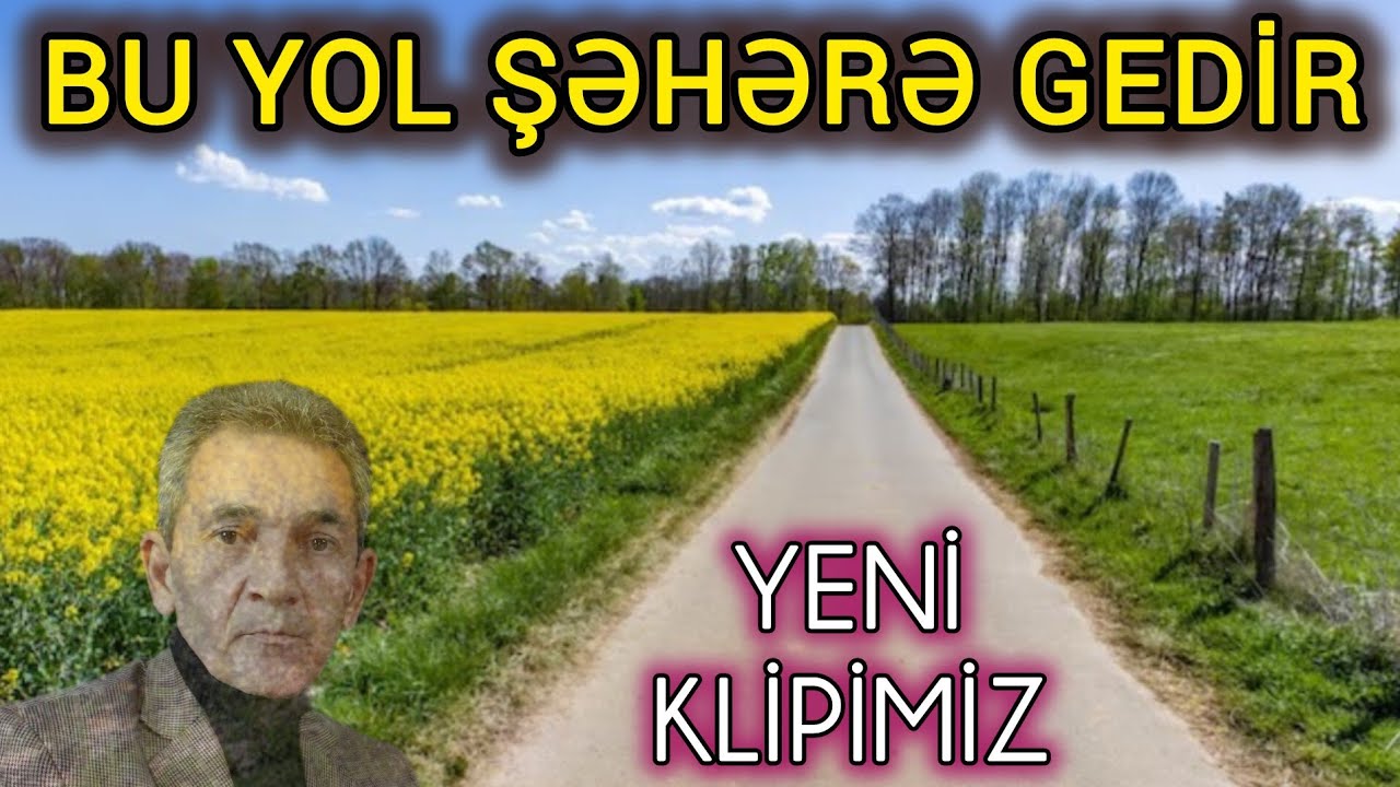 Bu yol şəhərə gedir 🎵 sözləri Səbuhi Rəhimlinin