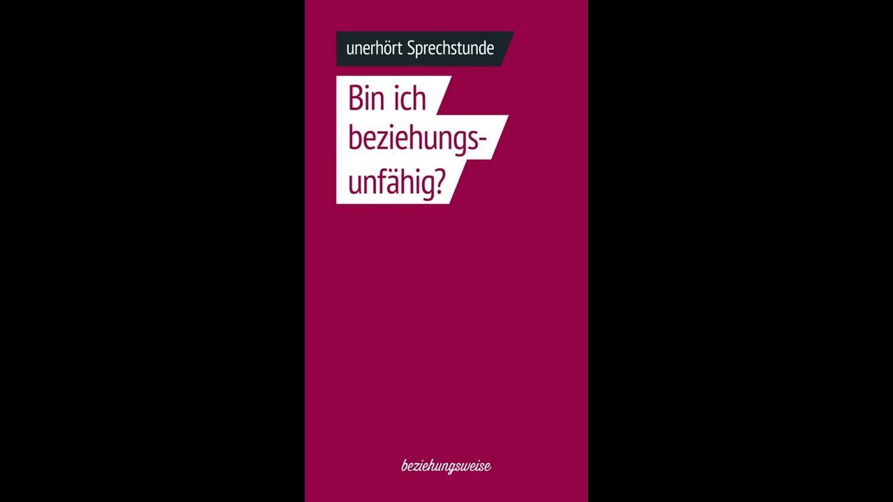 Bin ich beziehungsunfähig? - unerhört Sprechstunde 01
