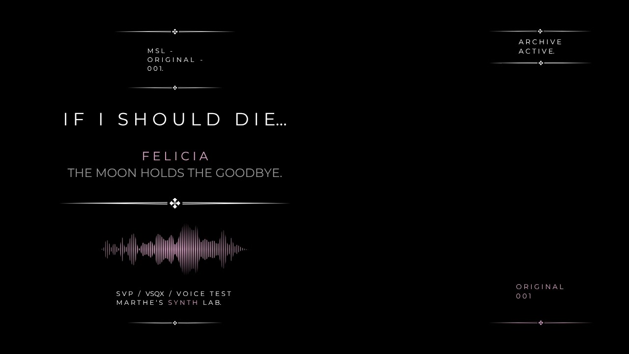 If I Should Die, I Hope You Will Tell Me Goodbye, for I Have Never Loved Farewells.