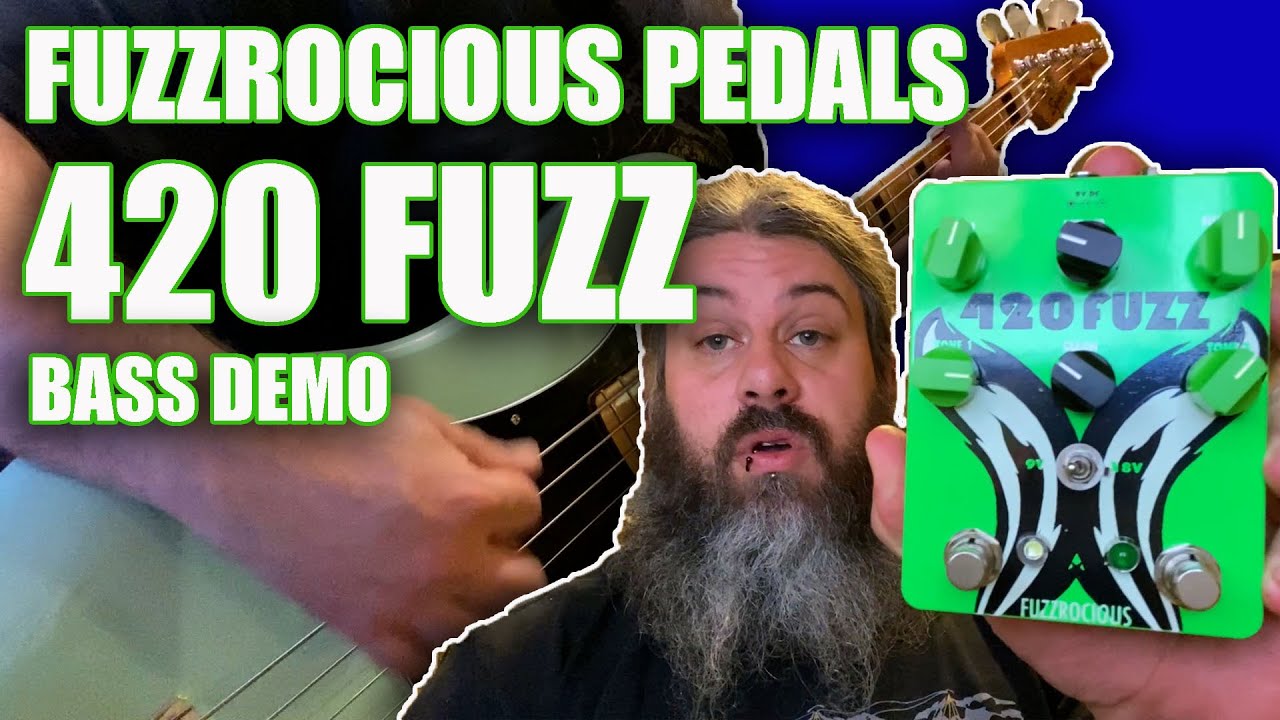 FUZZROCIOUS PEDALS | 420 FUZZ | BASS DEMO