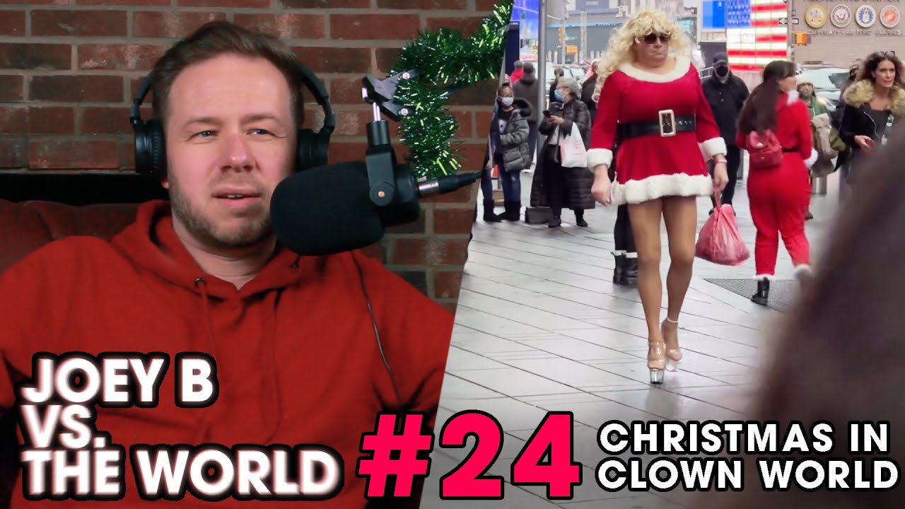 Joey B vs. the World #24: Christmas in Clown World