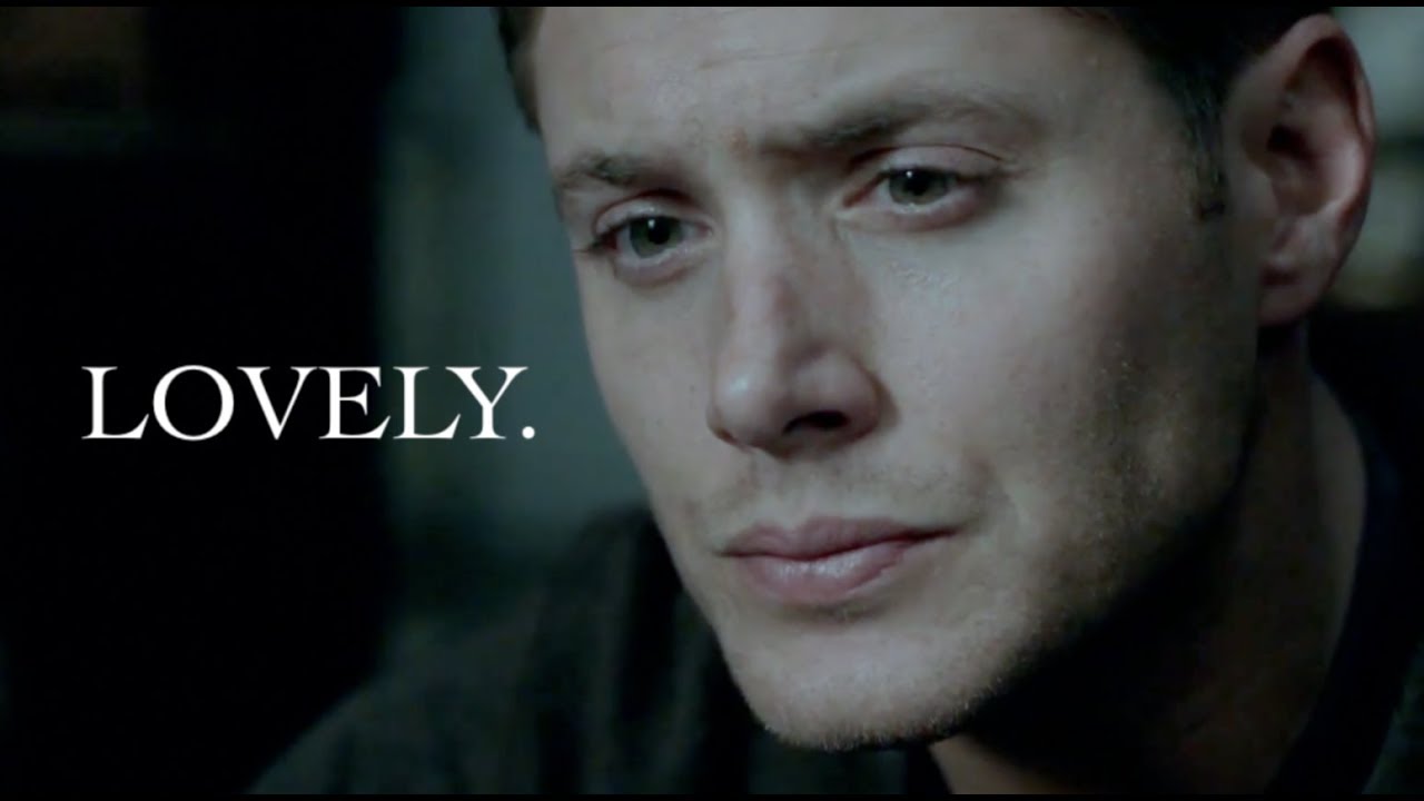Lovely. | Dean Winchester