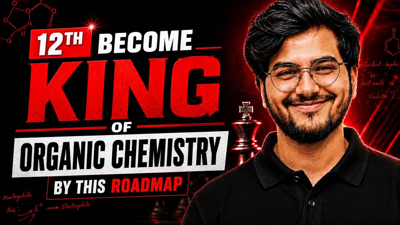 How to Master Organic Chemistry Class 12 | Complete Roadmap for Boards 2026-2027