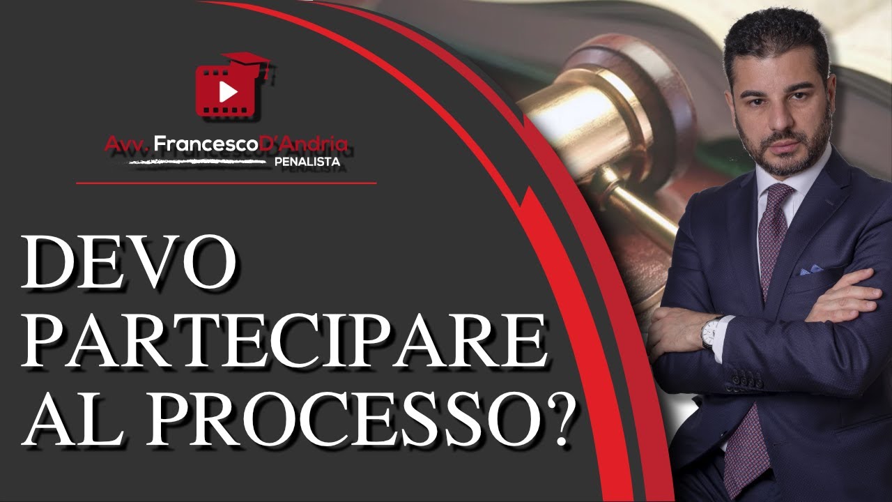 DEVO PARTECIPARE AL PROCESSO?