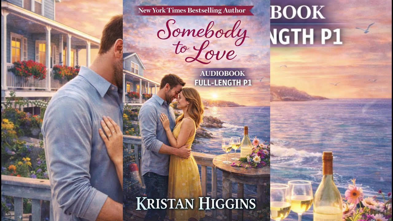 Somebody to Love (Part 1) 💖 A Moving Small-Town Romance | Full Audiobook #KristanHiggins