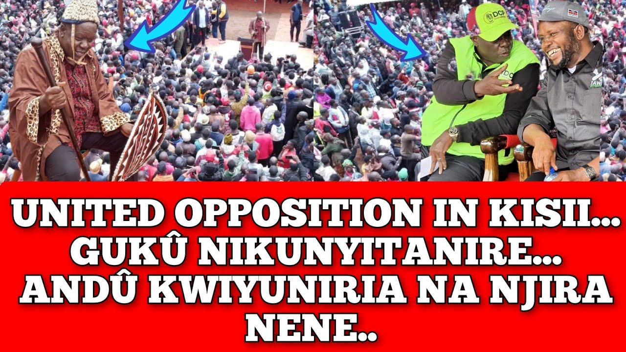 KISII KUMECHEMKA... MAKILI MA ANDU KWÎYUMIRIA MUCEMANIO WA UNITED OPPOSITION KISII