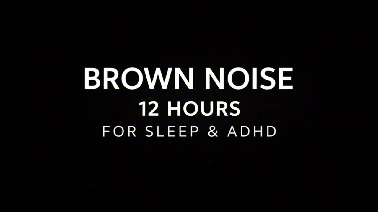 Brown Noise 12 Hours for Sleep, Focus & ADHD | Deep Relaxation & Concentration