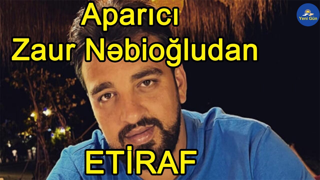 Aparıcı Zaur Nəbioğlu etirafı ilə diqqət &ccedil;əkib