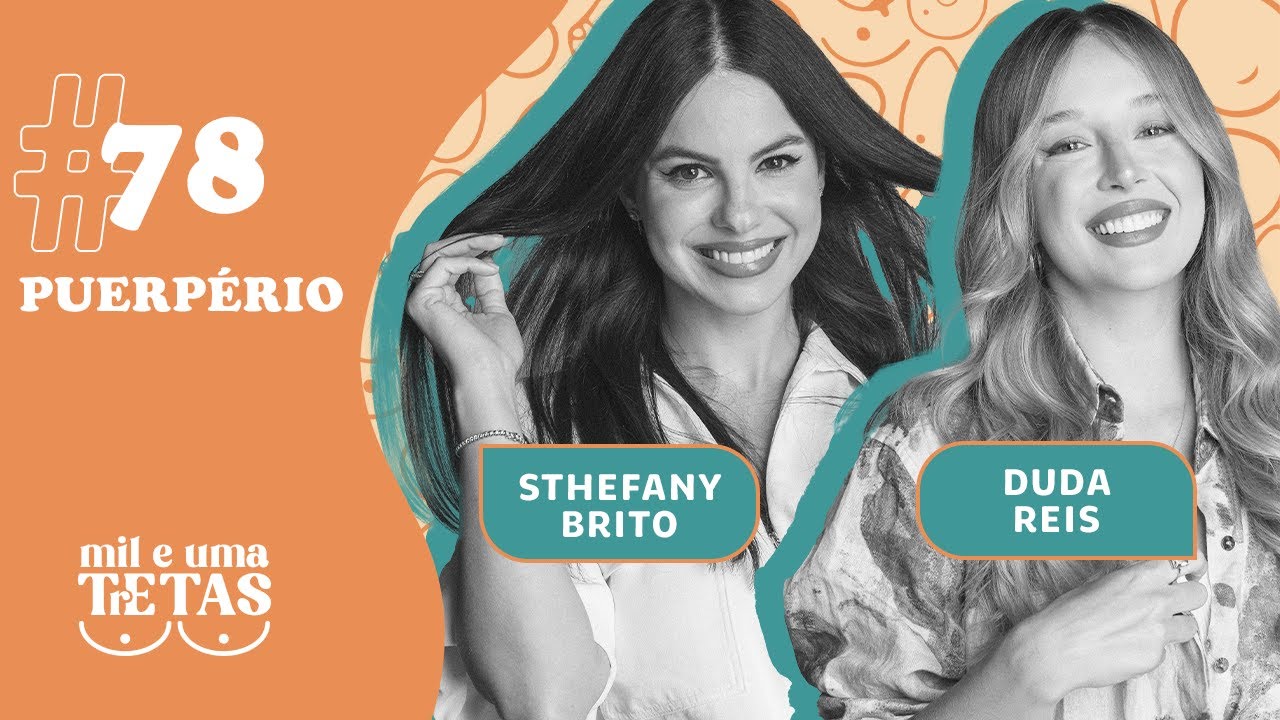 #78 - PUERP&Eacute;RIO | Duda Reis e Sthefany Brito
