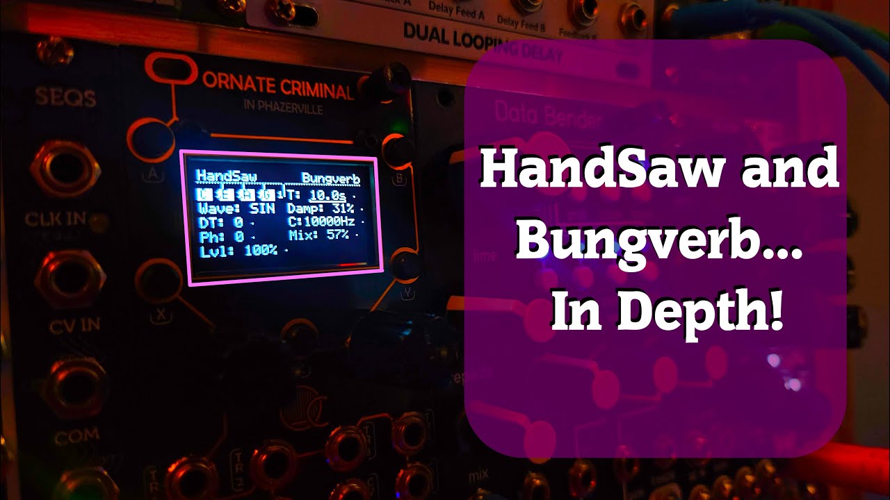 Handsaw and Bungverb Usage Guide - Now in Phazerville 1.11 | Eurorack o_C 4.1 Applets