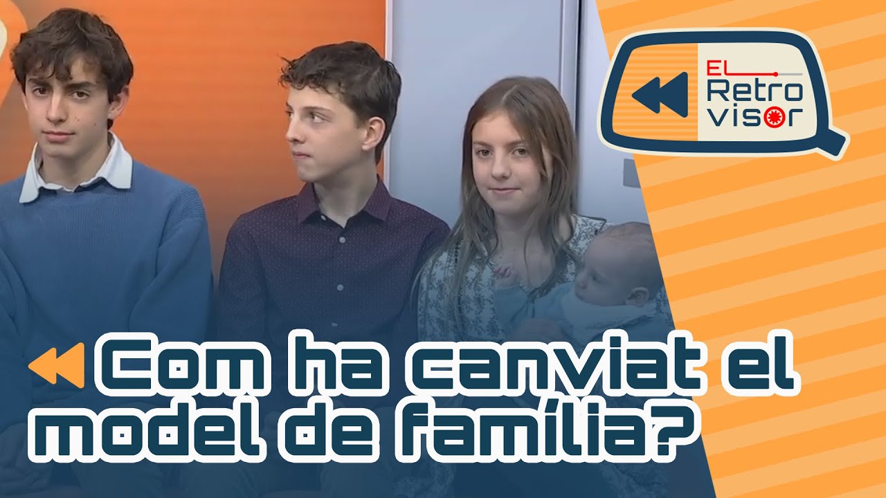 ⏪ El retrovisor | Com ha canviat el model de família? | PROGRAMA COMPLET
