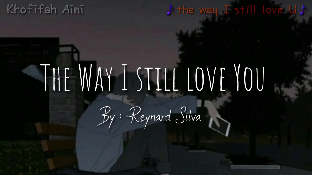 The Way I Still Love You - Reynard Silva (Lirik & Terjemahan Indonesia) |sub indo|