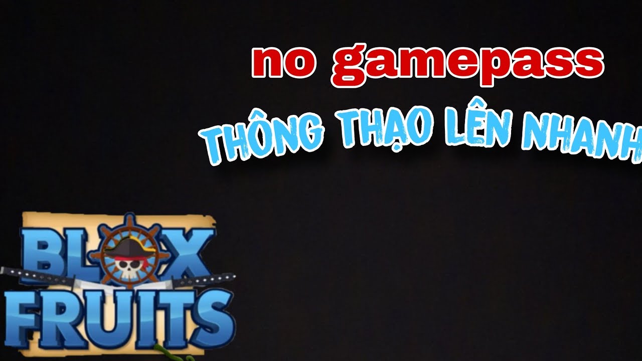 [Blox fruit] cày thông thạo mà quá nhàn luôn/skeleTon