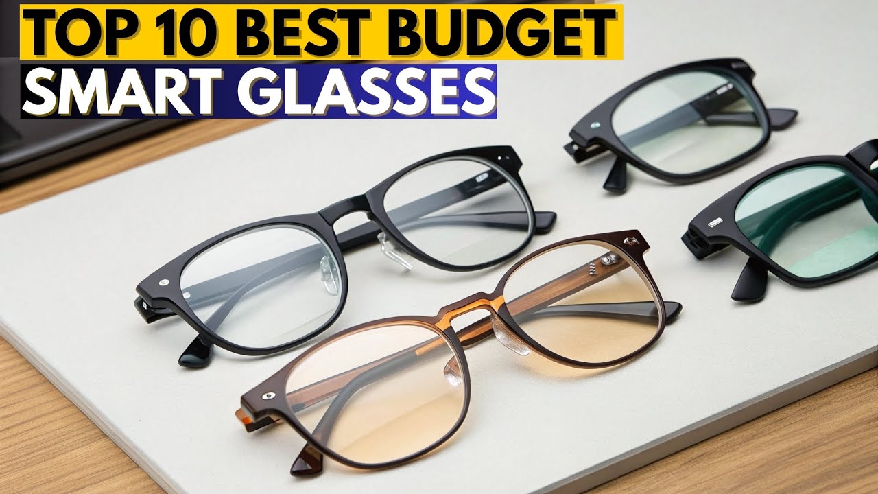 Top 10 Best Budget Smart Glasses 2026 | Affordable Smart Eyewear Reviewed