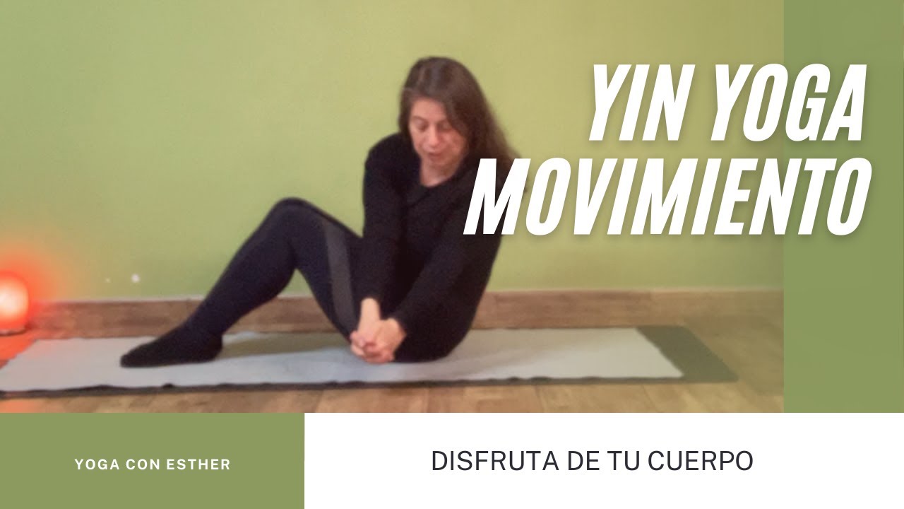 Yin Yoga -MOVIMIENTO- 12 min para disfrutar del cuerpo