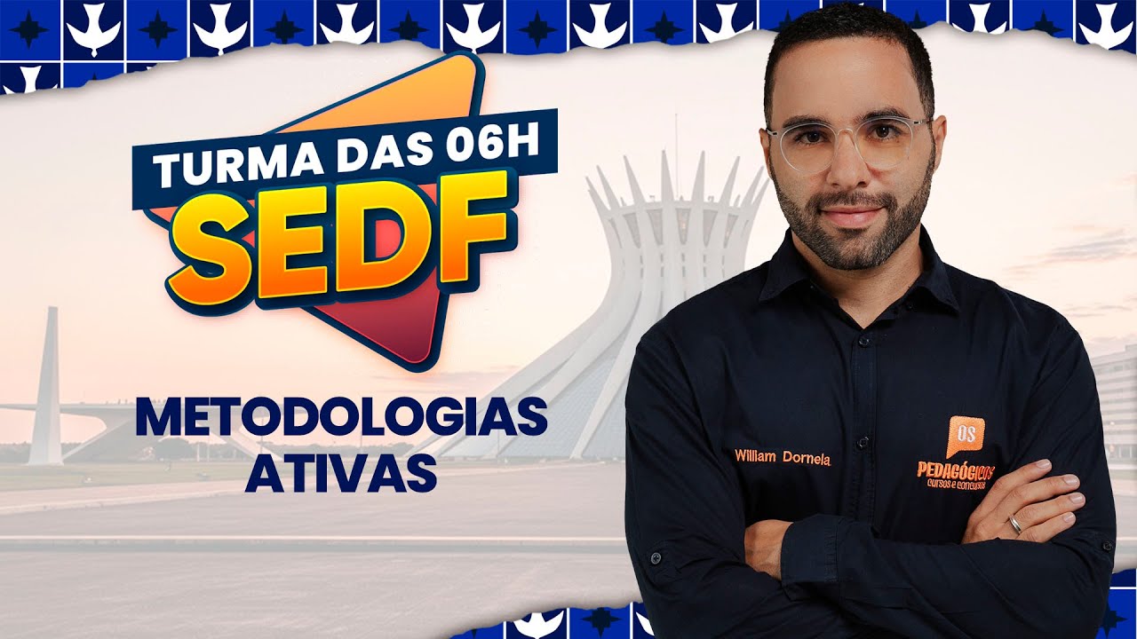 Turma das 06h SEDF:  Metodologias ativas | Prof. William Dornela
