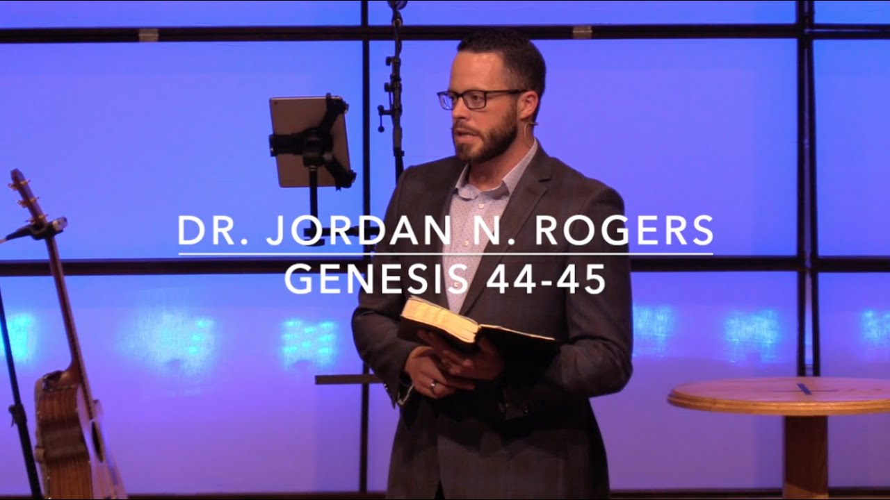 The Sovereign, Merciful, Grace of God - Genesis 44-45 (10.21.20) - Dr. Jordan N. Rogers