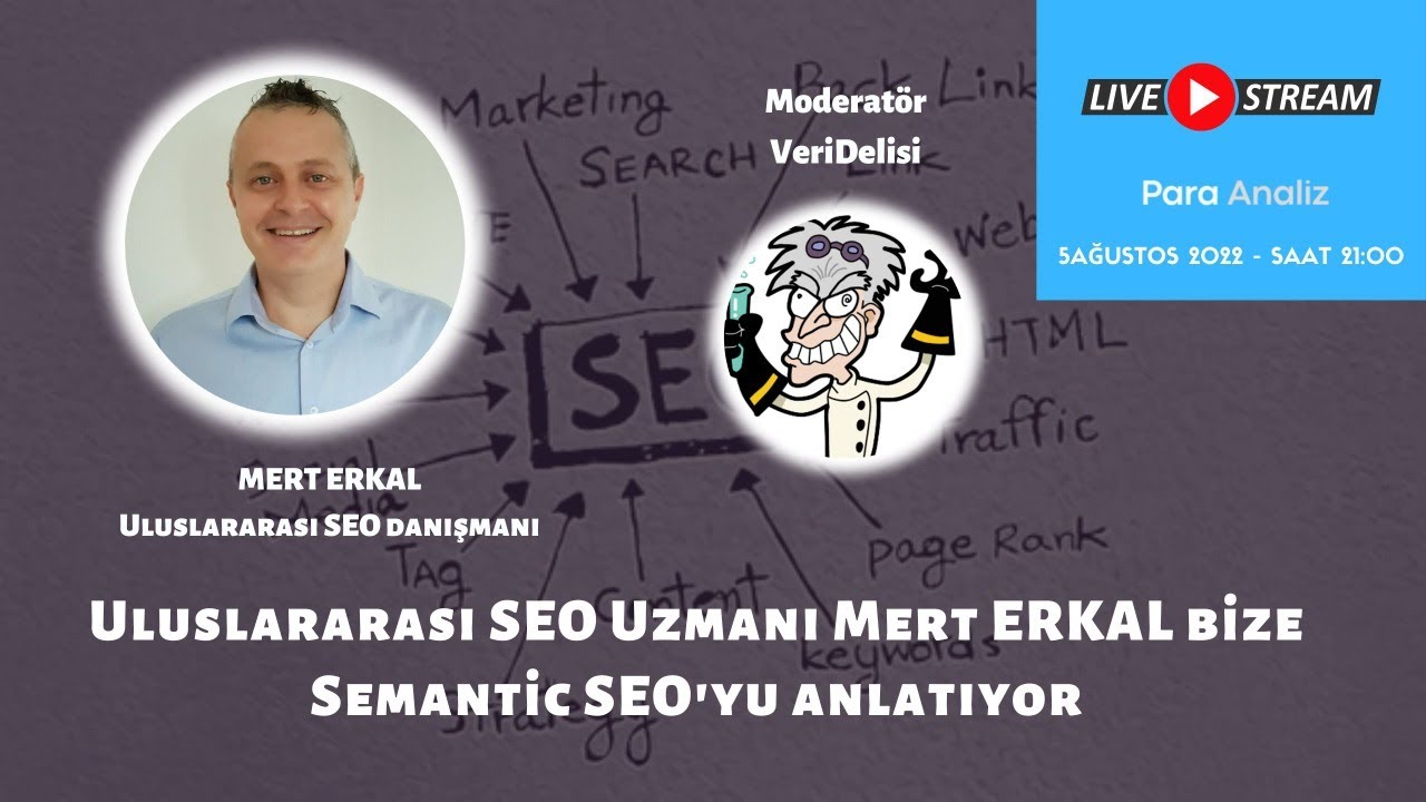 Uluslararası SEO Uzmanı Mert ERKAL bize Semantic SEO'yu anlatıyor