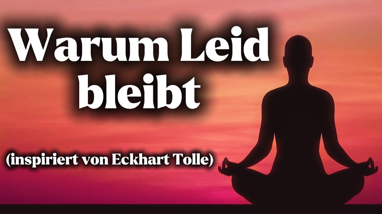 Warum Leiden zurückkommt – obwohl sich im Außen nichts ändert (inspiriert von Eckhart Tolle)