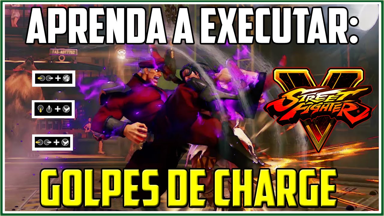 Street Fighter V: Aprenda a fazer corretamente GOLPES DE CHARGE | SF 5 TUTORIAL