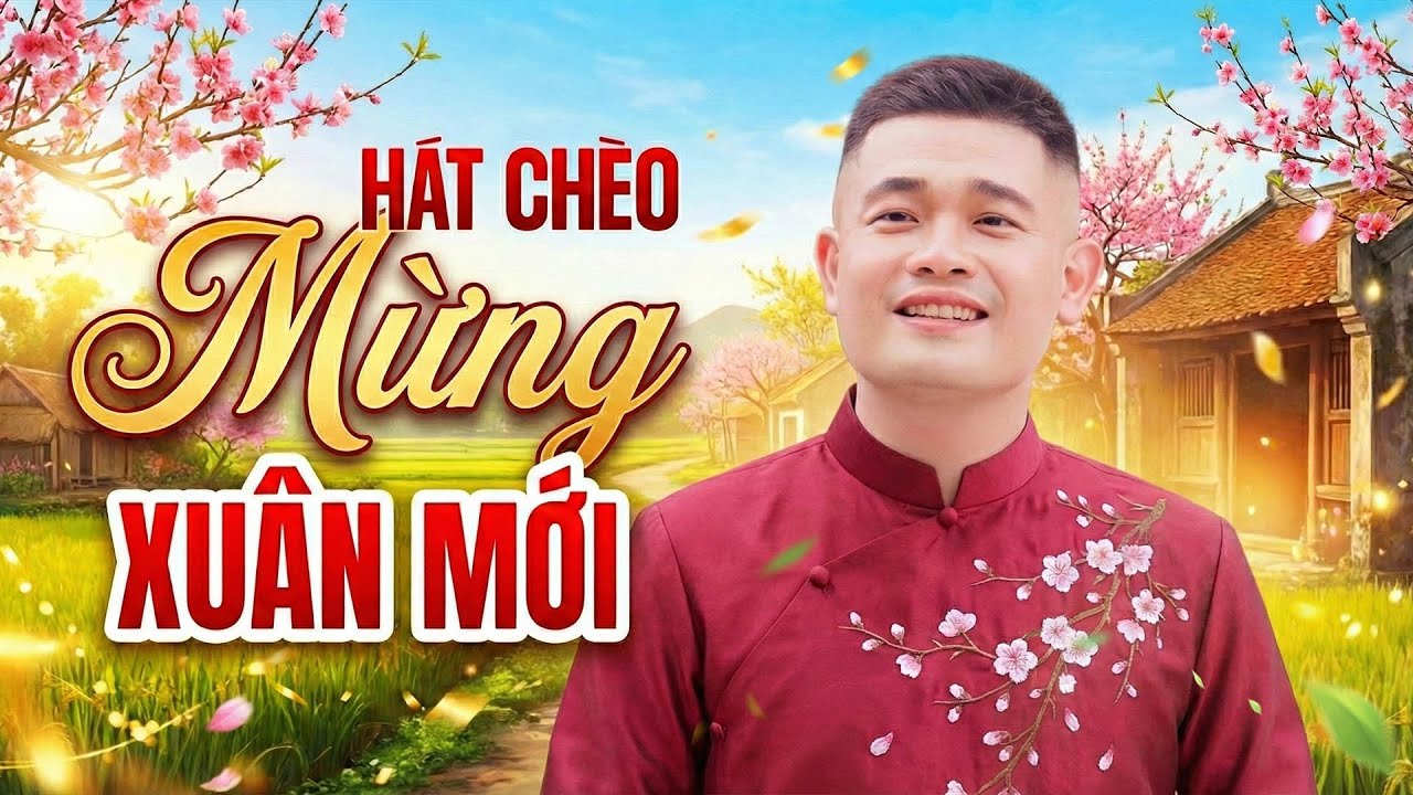 Hát Chèo Mừng Xuân Mới | Chèo Xuân Nghe Là Vui – Mừng Năm Mới Bình An | Cường Cá