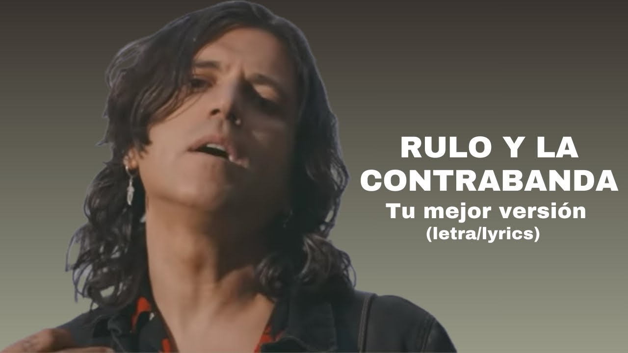 RULO Y LA CONTRABANDA - Tu mejor versión (letra/lyrics)