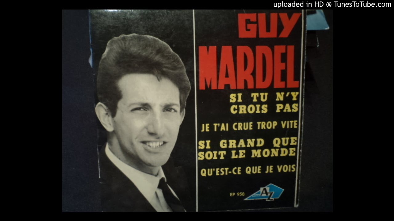 Guy Mardel - Si Tu n'y Crois Pas - lyly oldies a gogo