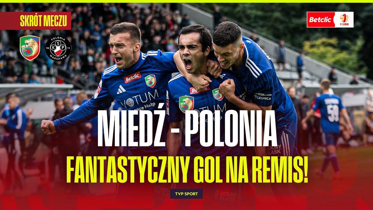 SKR&Oacute;T: MIEDŹ LEGNICA - POLONIA WARSZAWA. CUDOWNY GOL RATUJE PUNKTY!