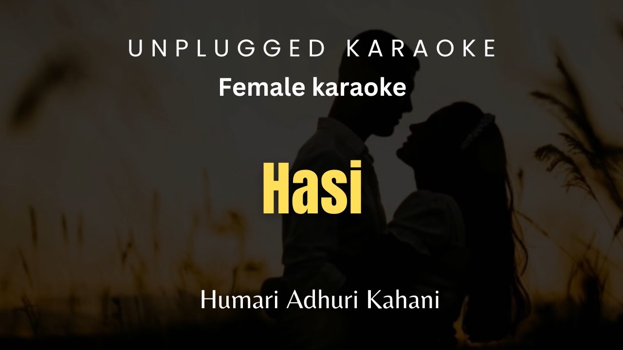 Hasi - Female Unplugged Karaoke | Humari Adhuri Kahani