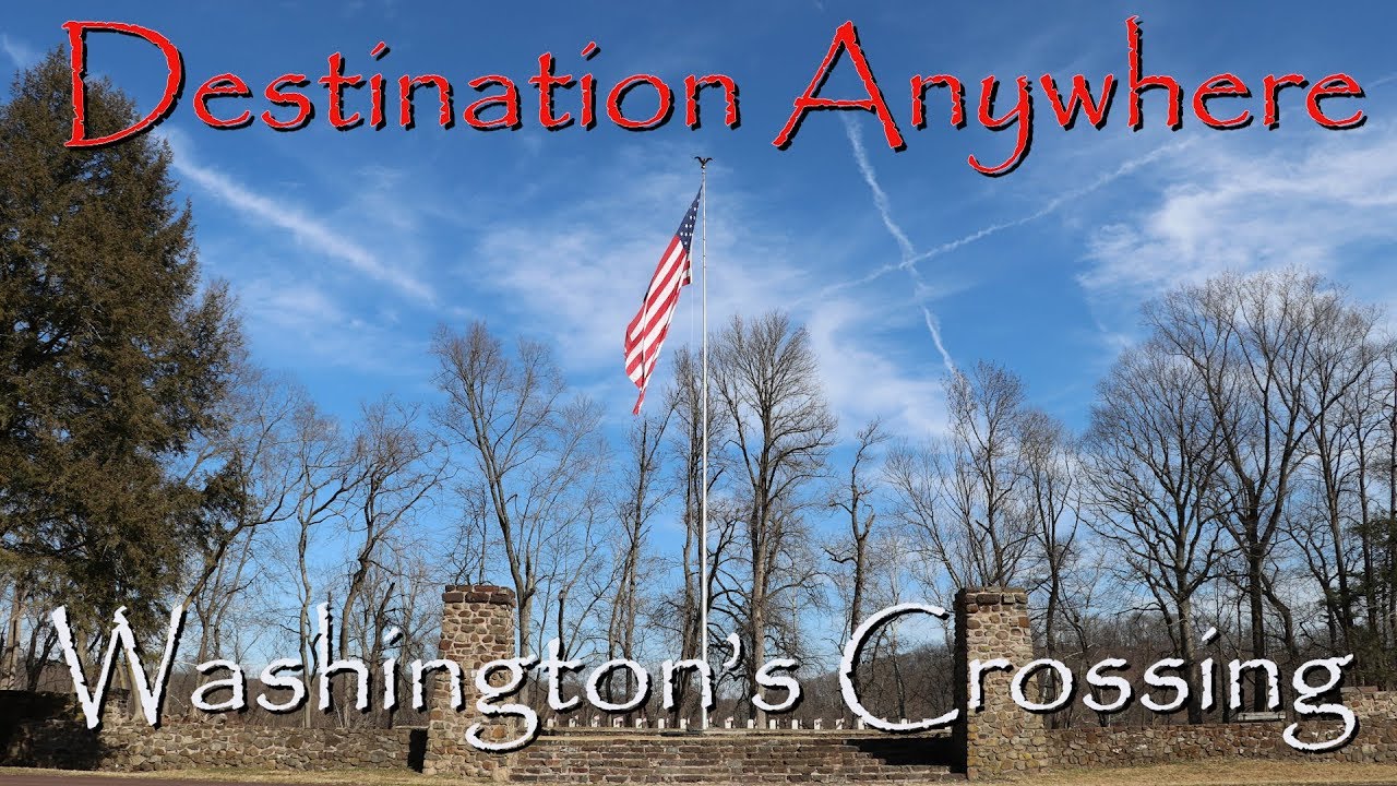 DESTINATION ANYWHERE Washington's Crossing