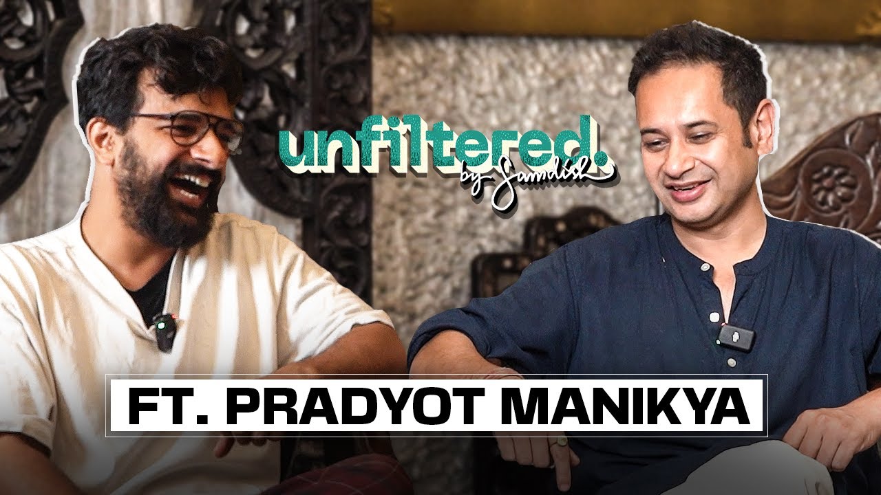 Unfiltered By Samdish ft. Pradyot Manikya Deb Barma, Chairman, TIPRA Motha