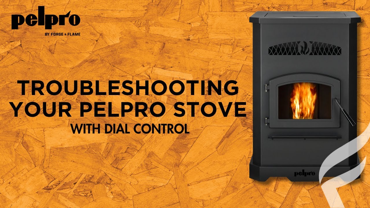 Troubleshooting Your PelPro Stove with a Dial Control