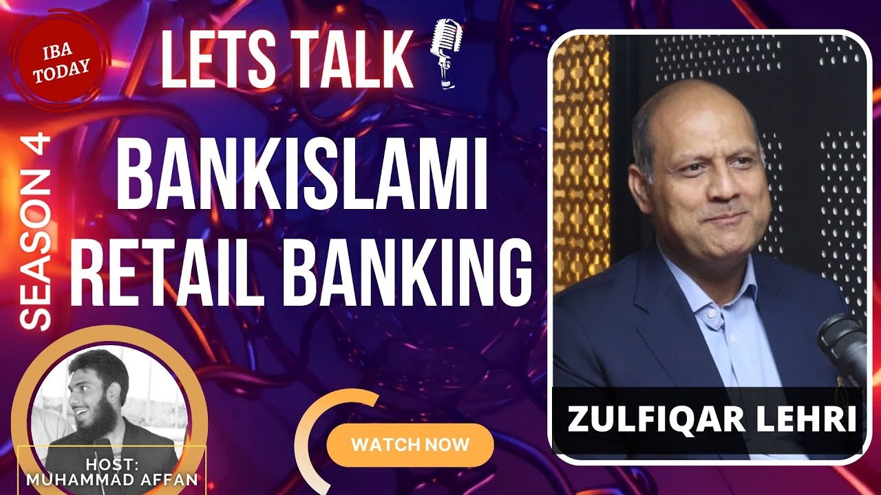 Retail Banking in Pakistan - Zulfiqar Lehri - BankIslami | Episode 31 | Season 4 | Let’s Talk