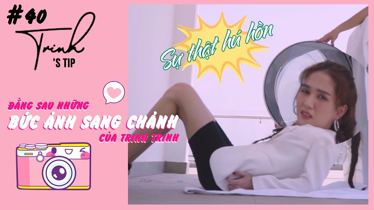 Ngọc Trinh - My Tip #40 | Sự thật hú hồn đằng sau những bức ảnh sang chảnh của Trinh Trinh