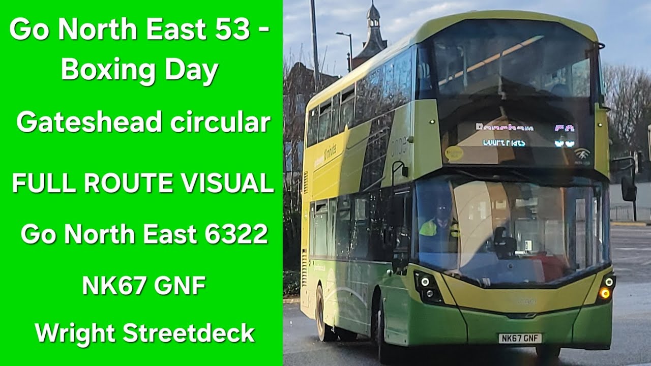 FULL ROUTE VISUAL: Go North East - Boxing Day Voltra 53 Gateshead - Gateshead (6322 - NK67 GNF)