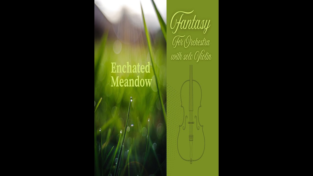 Enchated Meadow:Fantasy for Orchestra with solo Violin