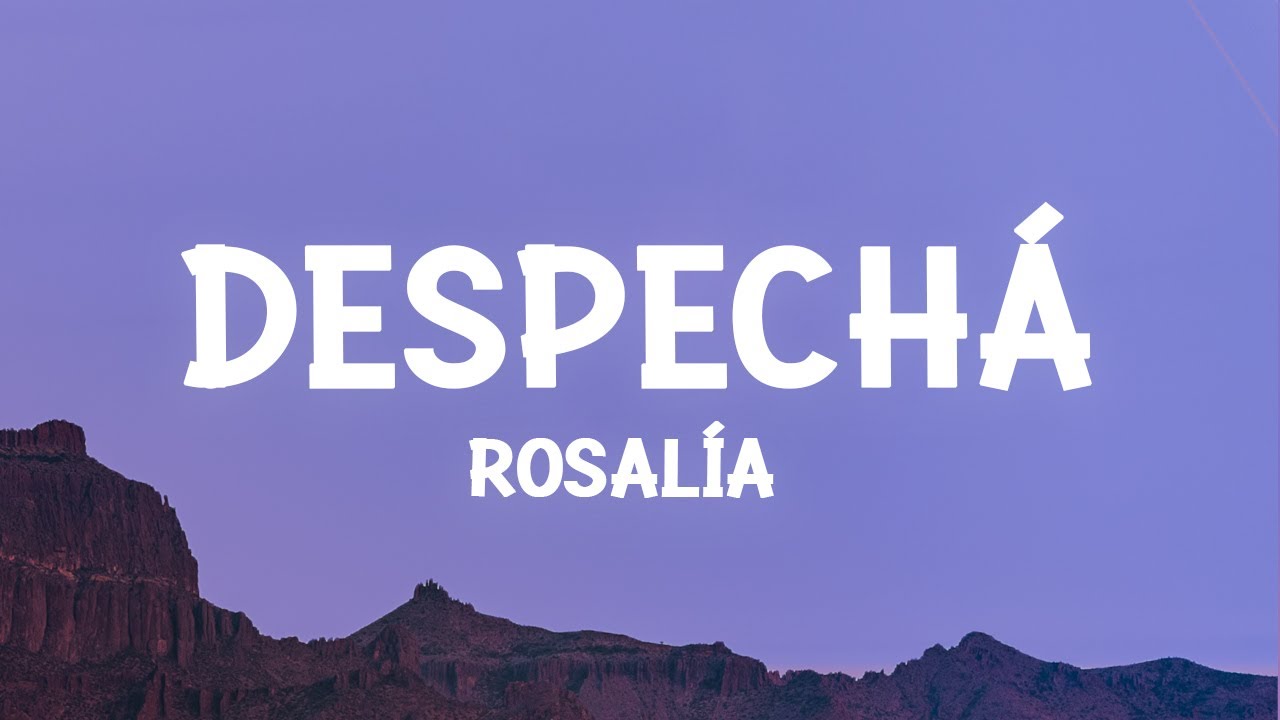 ROSALÍA - DESPECHÁ (Letra/Lyrics)