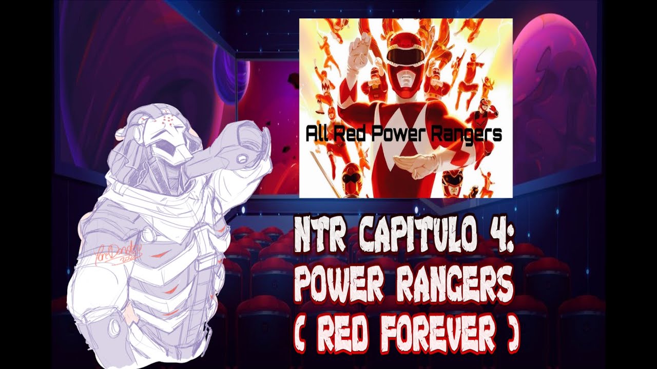 NTR CAPITULO 4: POWER RANGERS (RED FOREVER)