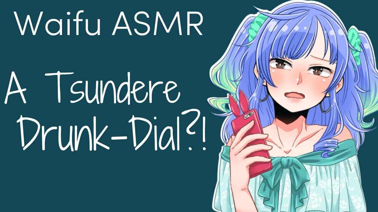 ♥ Waifu ASMR: A Tsundere Drunk-Dial?!【ROLEPLAY / ASMR】♥