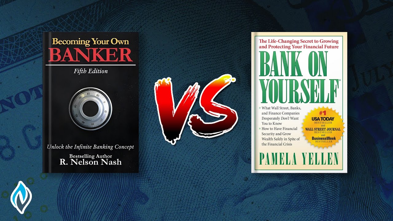 Becoming Your Own Banker VS Bank On Yourself