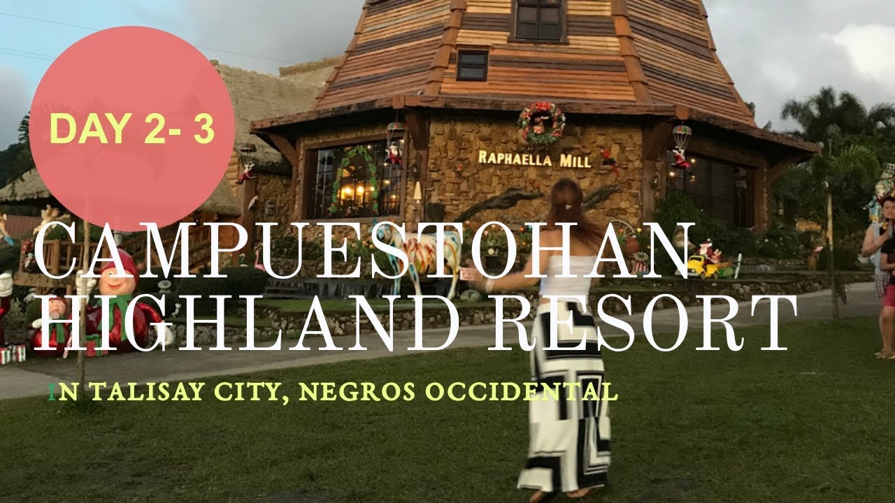 CAMPUESTOHAN HIGHLAND RESORT - HOW TO GET THERE, ENTRANCE FEE, ACCOMMODATION, FOOD, BUDGET ETC.