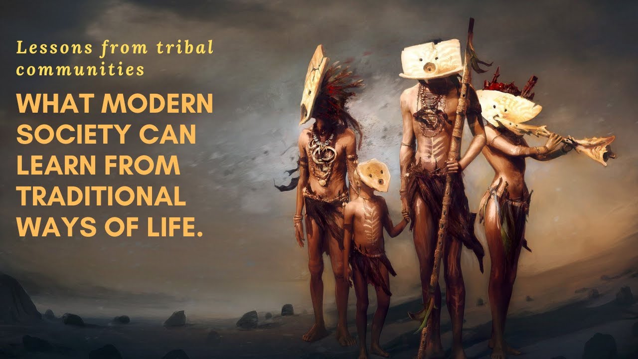 Lessons from tribal communities | What modern society can learn from traditional ways of life