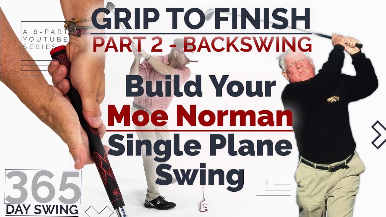 Build a 365-Day 'Moe Norman Single Plane Golf Swing' — Backswing