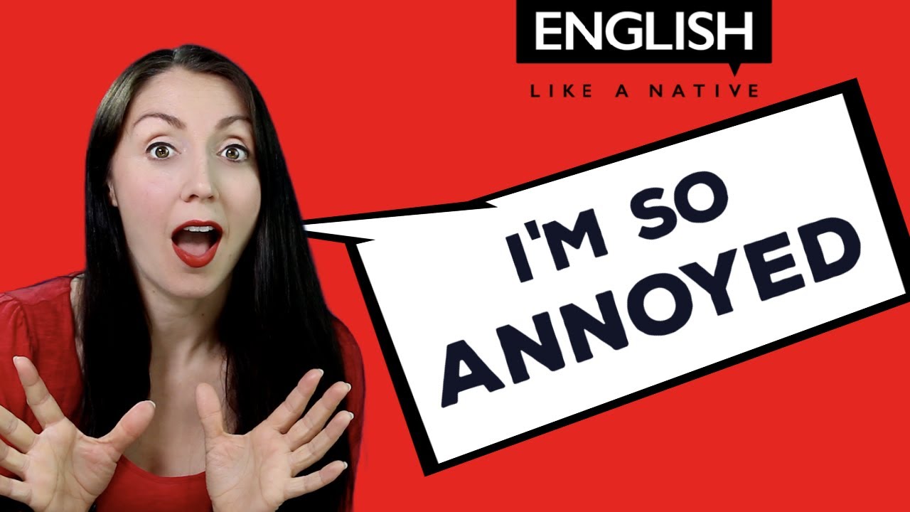 Things That Annoy You - Learn English Vocabulary Advanced