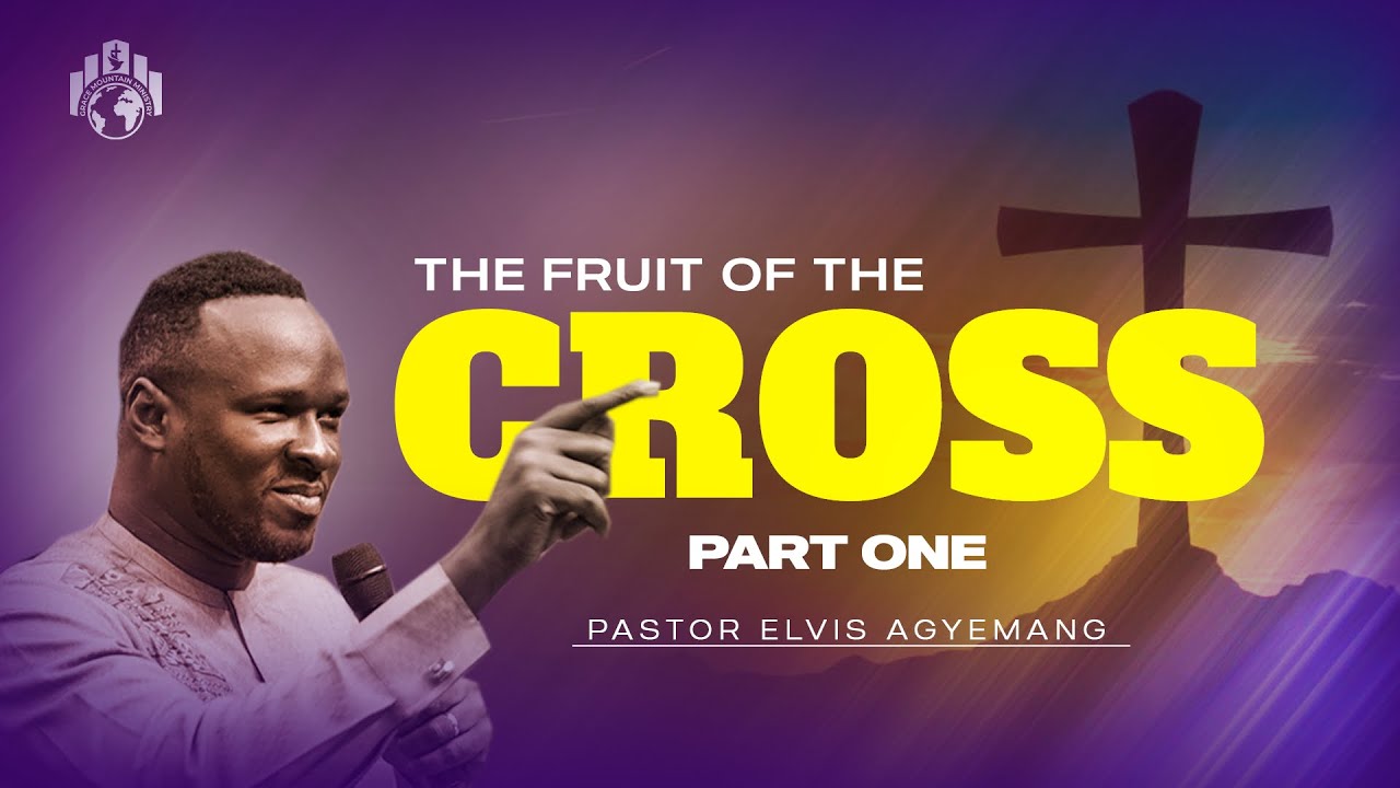 The fruits Of The Cross Part 1 || Pastor Elvis